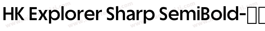 HK Explorer Sharp SemiBold字体转换